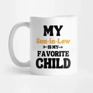 My Son In Law Is My Favorite Child Mug